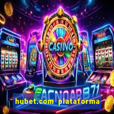 hubet.com plataforma de jogos